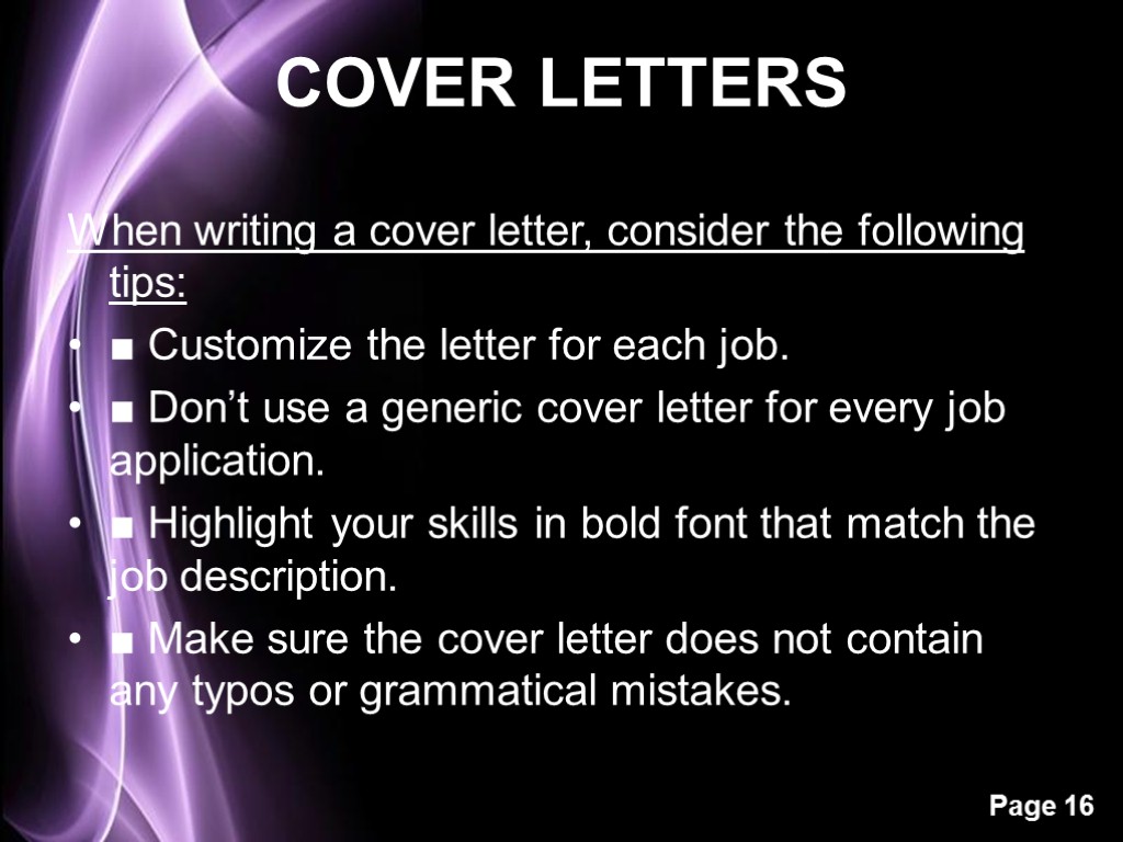 COVER LETTERS When writing a cover letter, consider the following tips: ■ Customize the